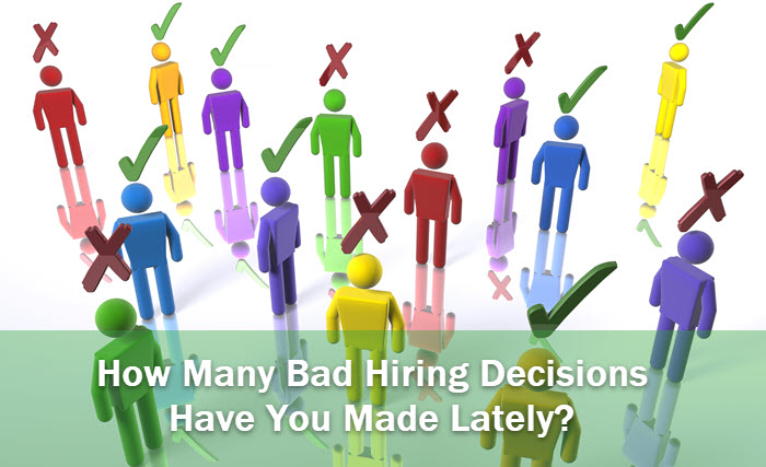 Bad Hiring Decisions&##x3f;