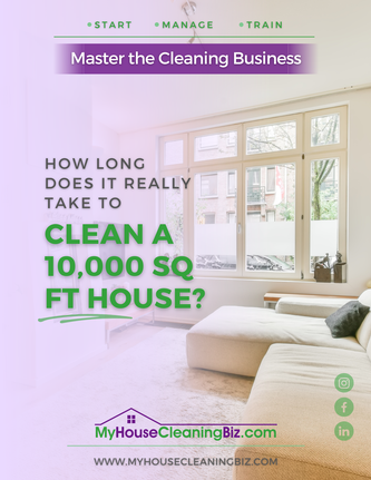 How long does it take to clean a 10000 sq ft house&##x3f;