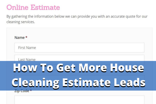 How to get more house cleaning estimate form leads