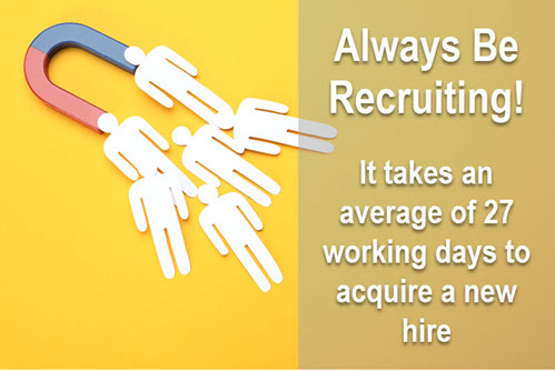An important recruiting trend is to Always Be Recruiting