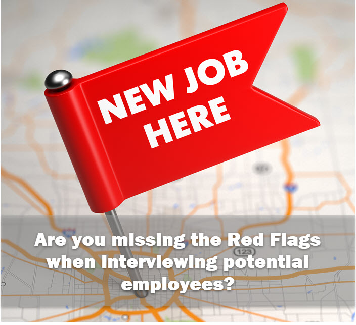Don&##x27;t ignore the red flags and hire out of desperation